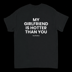 My Girlfriend Is Hotter Than You – Funny Boyfriend Shirt