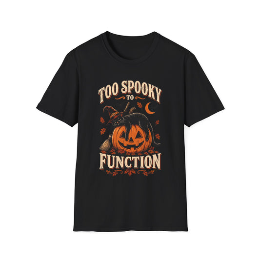 Too Spooky To Function Tee
