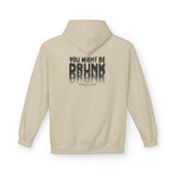 You Might Be Drunk Hoodie
