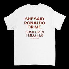 She Said Ronaldo Or Me. Sometimes I Miss Her – Koszulka z Nadrukiem – zdjęcie 6