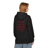 If You Need A Problem I'm Here Hoodie