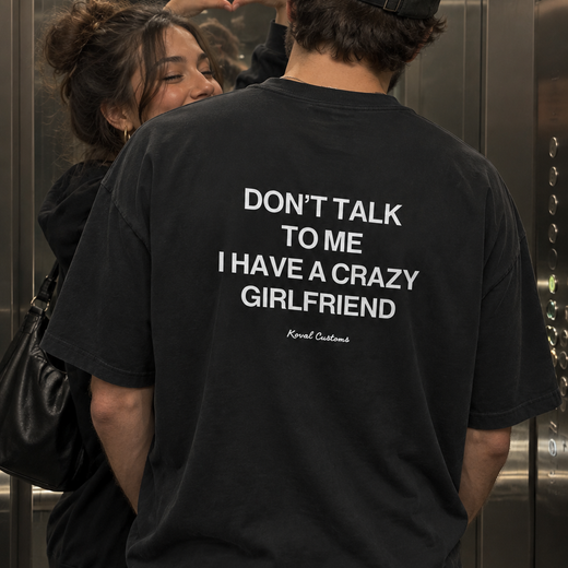 Don't Talk To Me, I Have a Crazy Girlfriend – Koszulka z Nadrukiem