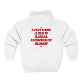 Everything I Love Is Illegal Expensive Or Blonde Zip Hoodie