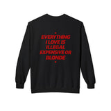Everything I Love Is Illegal Expensive Or Blonde Crewneck Sweatshirt
