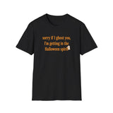 Sorry If I Ghost You Tee