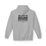 You Might Be Drunk Hoodie