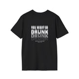 You Might Be Drunk Softstyle Tee