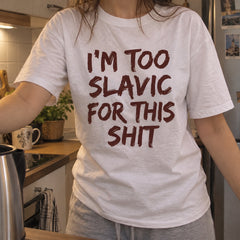 I'm Too Slavic For This Shit – Koszulka z Nadrukiem – zdjęcie 13