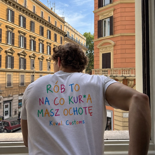 Rób To Na Co Kur*a Masz Ochotę – Koszulka z Nadrukiem – Koval Customs