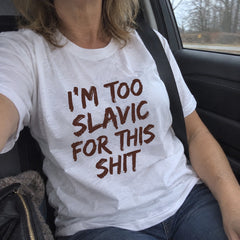 I'm Too Slavic For This Shit – Koszulka z Nadrukiem – zdjęcie 11