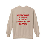 Sand Everything I Love Is Illegal Expensive Or Blonde crewneck sweatshirt, back print