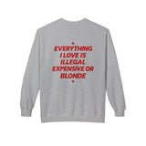Sport Grey Everything I Love Is Illegal Expensive Or Blonde crewneck sweatshirt, back print