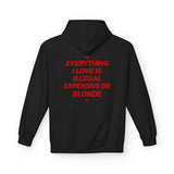 Black Everything I Love Is Illegal Expensive Or Blonde hoodie, back print