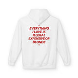 White Everything I Love Is Illegal Expensive Or Blonde hoodie, back print