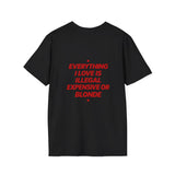 Black Everything I Love Is Illegal Expensive Or Blonde t-shirt, back print