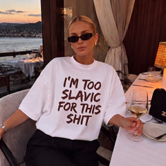White I'm too Slavic for this shit printed T-shirt with large front text