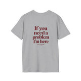 Sport Grey If You Need A Problem I'm Here t-shirt, back print