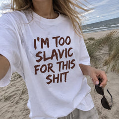 White I'm too Slavic for this shit printed T-shirt on the beach