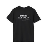Black Sorry He's Taken t-shirt, back print