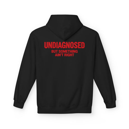 Black Undiagnosed But Something Ain't Right hoodie, back print