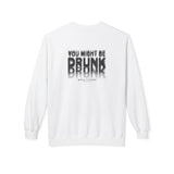 White You Might Be Drunk crewneck sweatshirt, back print