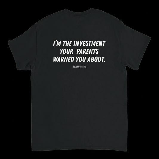 I'm The Investment Your Parents Warned You About – Koszulka z Nadrukiem
