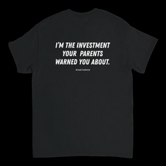 I'm The Investment Your Parents Warned You About – Funny Shirt