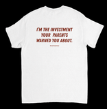 I'm The Investment Your Parents Warned You About – Koszulka z Nadrukiem