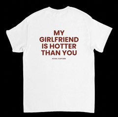 My Girlfriend Is Hotter Than You – Funny Boyfriend Shirt