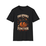 Too Spooky To Function Softstyle Tee