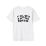 My Girlfriend Is Hotter Than You Softstyle Tee