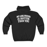 My Girlfriend Is Hotter Than You Zip Hoodie
