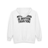 My Girlfriend Is Hotter Than You Zip Hoodie