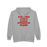 Everything I Love Is Illegal Expensive Or Blonde Zip Hoodie
