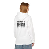 You Might Be Drunk Hoodie