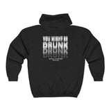 You Might Be Drunk Zip Hoodie