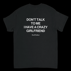 Don't Talk To Me, I Have a Crazy Girlfriend – Funny Boyfriend Shirt