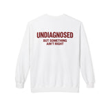 Undiagnosed But Something Ain't Right Crewneck Sweatshirt
