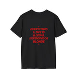 Everything I Love Is Illegal Expensive Or Blonde Softstyle Tee
