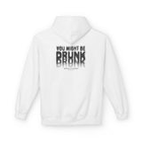 You Might Be Drunk Hoodie