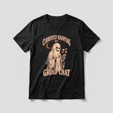 Black Currently Haunting My Group Chat t-shirt, vintage Halloween front print