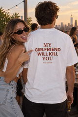 My Girlfriend Will Kill You – Funny Boyfriend Shirt