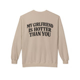 My Girlfriend Is Hotter Than You Crewneck Sweatshirt