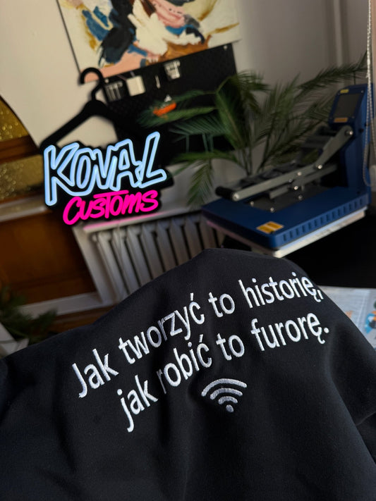 Jak Tworzyć to historię - Haftowana bluza/koszulka - Koval Customs. Polska produkcja, wysoka jakosc, personalizowane