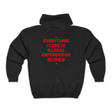 Everything I Love Is Illegal Expensive Or Blonde Zip Hoodie