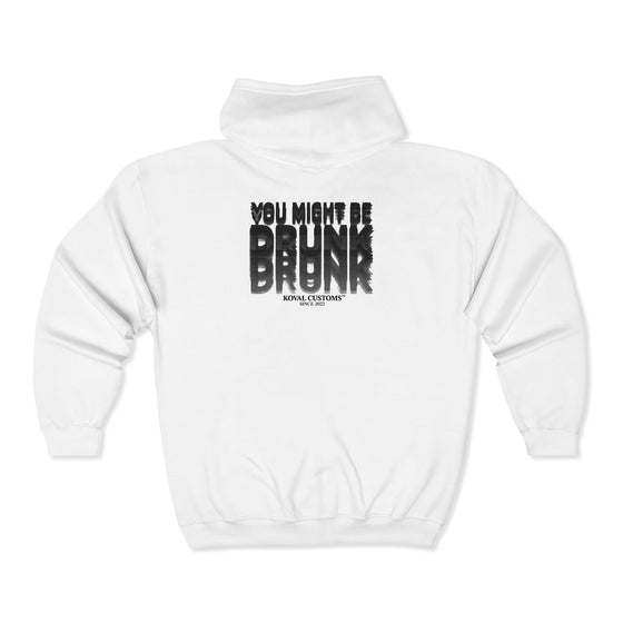 You Might Be Drunk Zip Hoodie