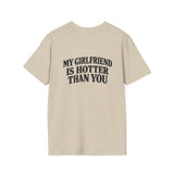 My Girlfriend Is Hotter Than You Softstyle Tee