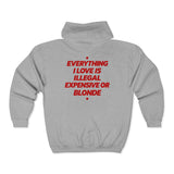 Everything I Love Is Illegal Expensive Or Blonde Zip Hoodie