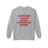 Everything I Love Is Illegal Expensive Or Blonde Crewneck Sweatshirt