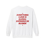 Everything I Love Is Illegal Expensive Or Blonde Crewneck Sweatshirt